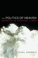 The Politics of Heaven: America in Fearful Times