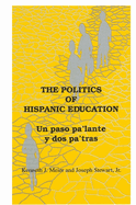 The Politics of Hispanic Education: Un Paso Pa'lante Y DOS Pa'tras