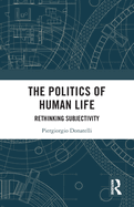The Politics of Human Life: Rethinking Subjectivity