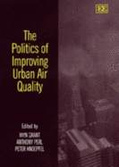 The Politics of Improving Urban Air Quality - Grant, Wyn P (Editor), and Perl, Anthony (Editor), and Knoepfel, Peter (Editor)