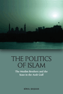 The Politics of Islam: The Muslim Brothers and the State in the Arab Gulf