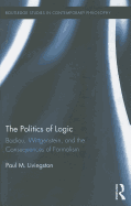 The Politics of Logic: Badiou, Wittgenstein, and the Consequences of Formalism