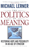 The Politics of Meaning: Restoring Hope and Possibility in an Age of Cynicism