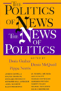 The Politics of News: The News of Politics - Graber, Doris A, Dr. (Editor), and Norris, Pippa (Editor), and McQuail, Denis (Editor)