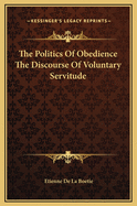 The Politics of Obedience the Discourse of Voluntary Servitude