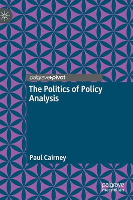 The Politics of Policy Analysis - Cairney, Paul