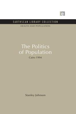 The Politics of Population: Cairo 1994 - Johnson, Stanley