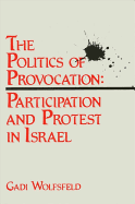 The Politics of Provocation: Participation and Protest in Israel