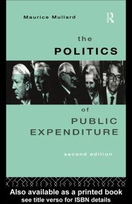 The Politics of Public Expenditure - Mullard, Maurice