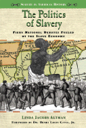 The Politics of Slavery: Fiery National Debates Fueled by the Slave Economy