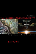The Politics of Space Security: Strategic Restraint and the Pursuit of National Interests