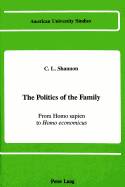The Politics of the Family: From Homo Sapiens to Homo Economicus