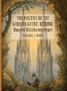 The Politics of the German Gothic Revival: August Reichensperger