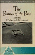 The Politics of the Past - Gathercole, P W (Editor), and Lowenthal, David (Editor)