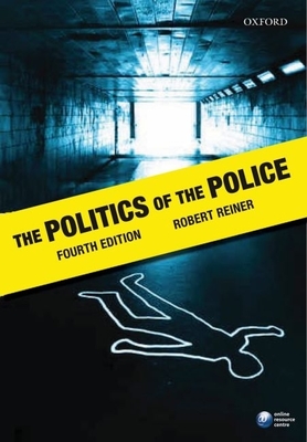 The Politics of the Police - Reiner, Robert