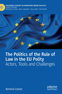 The Politics of the Rule of Law in the EU Polity: Actors, Tools and Challenges