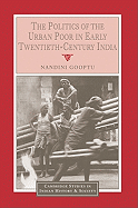 The Politics of the Urban Poor in Early Twentieth-Century India