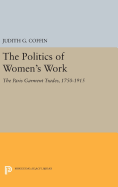 The Politics of Women's Work: The Paris Garment Trades, 1750-1915
