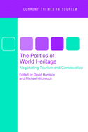 The Politics of World Heritage: Negotiating Tourism and Conservation