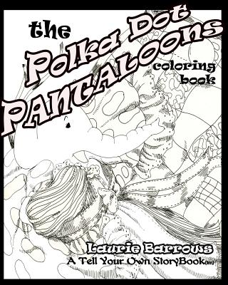 The Polka Dot Pantaloons: Coloring Book - Barrows, Laurie