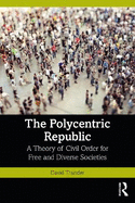 The Polycentric Republic: A Theory of Civil Order for Free and Diverse Societies