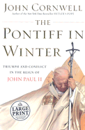 The Pontiff in Winter: Triumph and Conflict in the Reign of John Paul II