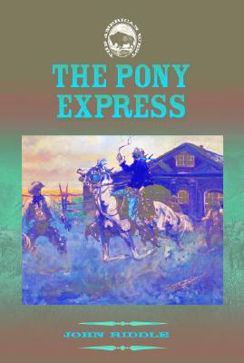 The Pony Express - Riddle, John