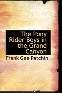 The Pony Rider Boys in the Grand Canyon - Patchin, Frank Gee