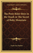 The Pony Rider Boys in the Ozark or the Secret of Ruby Mountain