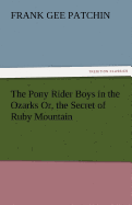 The Pony Rider Boys in the Ozarks Or, the Secret of Ruby Mountain