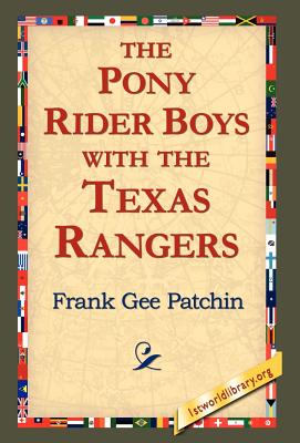 The Pony Rider Boys with the Texas Rangers - Patchin, Frank Gee, and 1stworld Library (Editor)