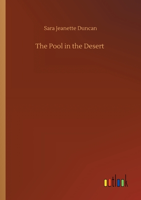 The Pool in the Desert - Duncan, Sara Jeanette