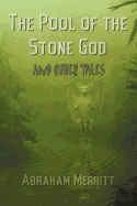 The Pool of the Stone God and Other Tales