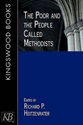 The Poor and the People Called Methodists - Heitzenrater, Richard P