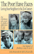 The Poor Have Faces: Loving Your Neighbor in the 21st Century - Ronsvalle, John, and Ronsvalle, Sylvia