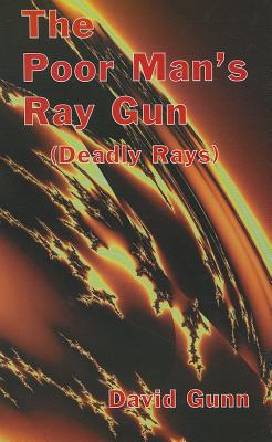 The Poor Man's Ray Gun (Deadly Rays) - Gunn, David