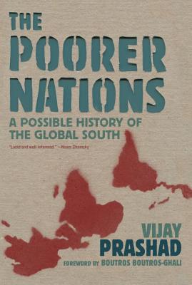 The Poorer Nations: A Possible History of the Global South - Prashad, Vijay, Professor