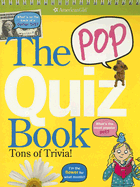 The Pop Quiz Book: Tons of Trivia!