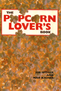 The Popcorn Lover's Book - Spitler, Sue, and Hauser, Nao