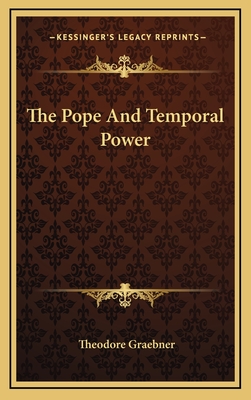 The Pope and Temporal Power - Graebner, Theodore