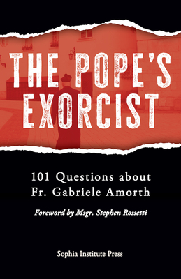 The Pope's Exorcist: 101 Questions about Fr. Gabriele Amorth - Sophia Institute Press