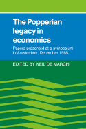 The Popperian Legacy in Economics: Papers Presented at a Symposium in Amsterdam, December 1985