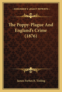 The Poppy-Plague and England's Crime (1876)