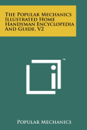 The Popular Mechanics Illustrated Home Handyman Encyclopedia and Guide, V2