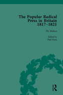 The Popular Radical Press in Britain, 1811-1821: A Reprint of Early Nineteenth-Century Radical Periodicals