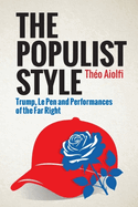 The Populist Style: Trump, Le Pen and Performances of the Far Right