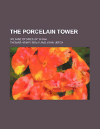 The Porcelain Tower: Or, Nine Stories of China