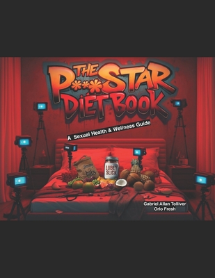 The Porn Star Diet Book: A Sexual Health & Wellness Guide - Fresh, Orlo, and Tolliver, Gabriel Allan