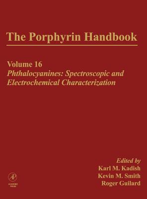 The Porphyrin Handbook: Phthalocyanines: Spectroscopic and Electrochemical Characterization - Kadish, Karl (Editor), and Guilard, Roger (Editor), and Smith, Kevin M. (Editor)