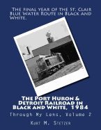The Port Huron & Detroit Railroad in Black and White 1984